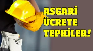 Asgari ücrete tepkiler!
