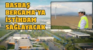 BASBAŞ Bergama’ya istihdam sağlayacak