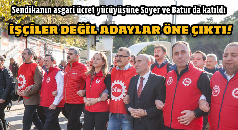 İşçiler değil, adaylar öne çıktı!