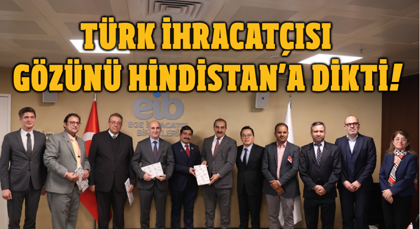 Türk ihracatçısı gözünü Hindistan’a dikti!