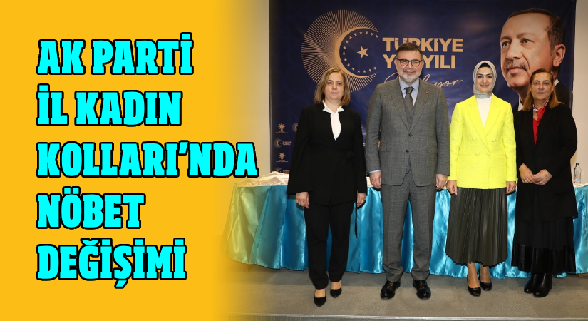 AK Parti İl Kadın Kolları’nda nöbet değişimi