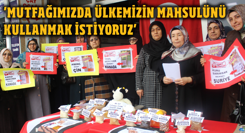 Mutfağımızda ülkemizin mahsulünü kullanmak istiyoruz
