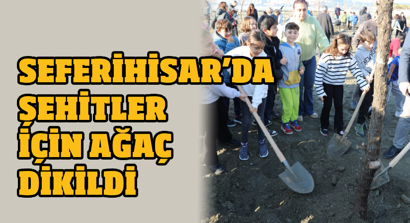 Seferihisar’da şehitler için ağaç dikildi