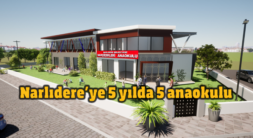 Narlıdere’ye 5 yılda 5 anaokulu