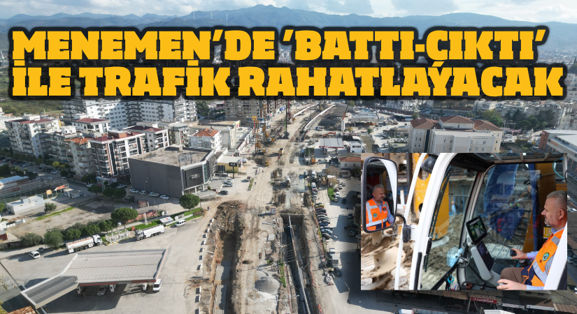Menemen’de ‘battı çıktı’ trafiği rahatlatacak