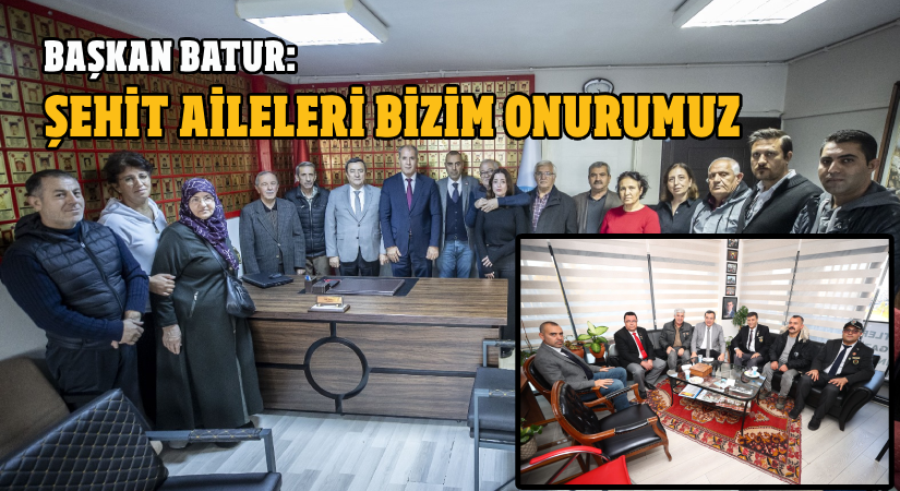 Başkan Batur: Şehit aileleri bizim onurumuz