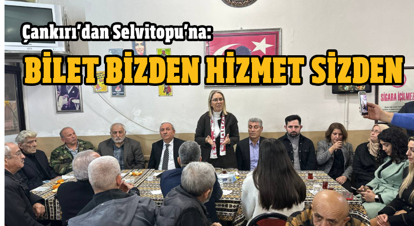 Çankırı’dan Selvitopu’na: Bilet bizden, hizmet sizden