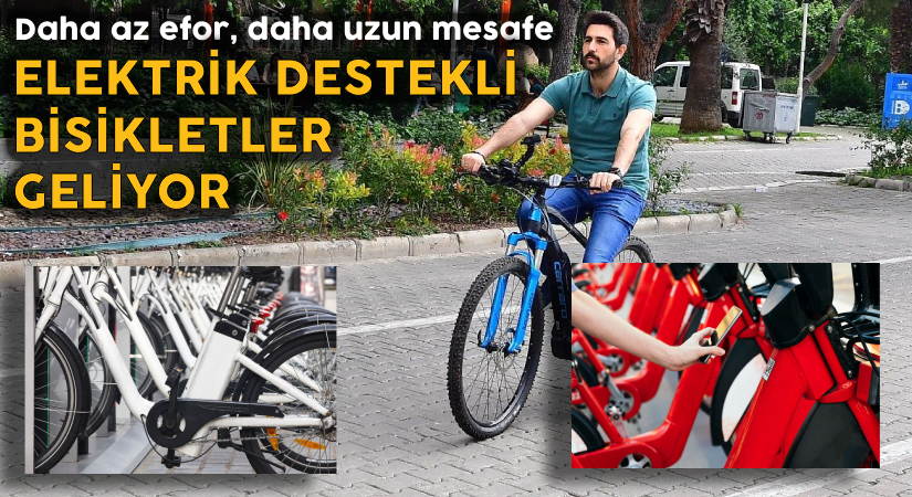 Elektrik destekli bisikletler geliyor