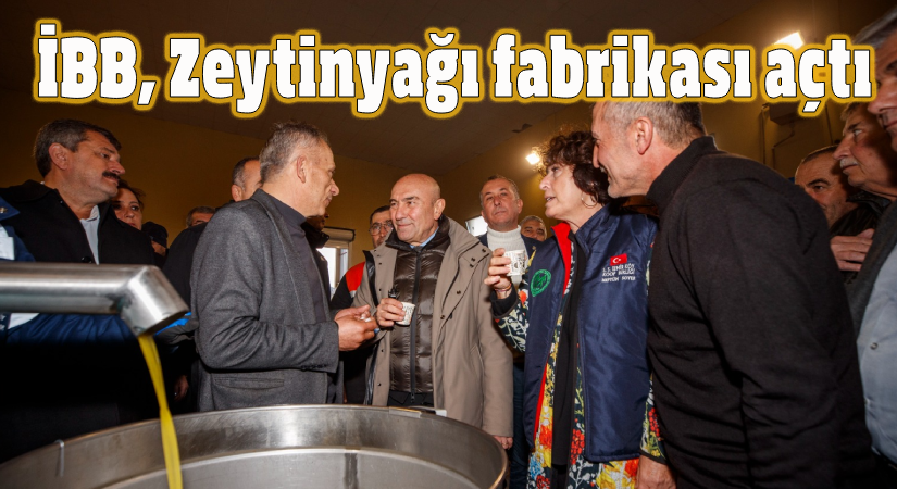 İBB, Bergama-Bozköy’de zeytinyağı fabrikası açtı