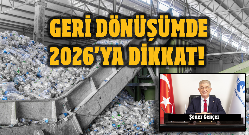 Geri dönüşümde 2026’ya dikkat!