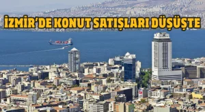 İzmir’de konut satışları düşüşte!