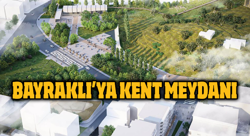 Bayraklı’ya Kent Meydanı