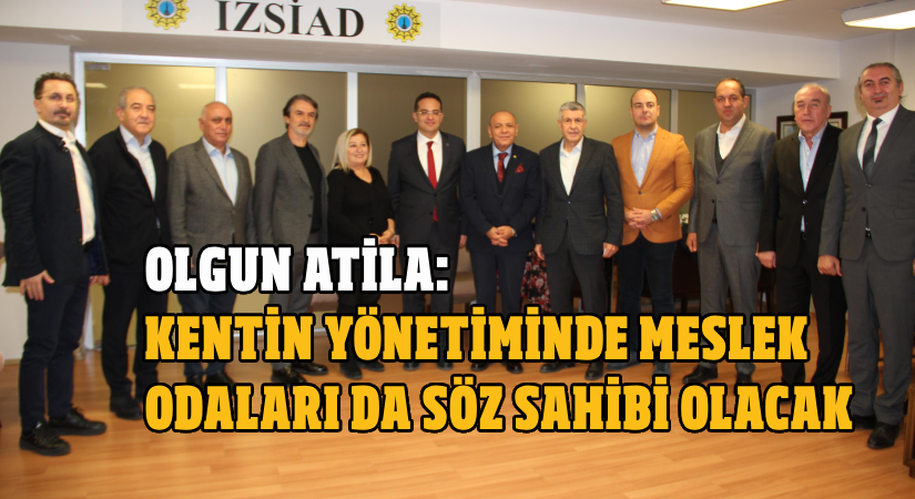 Atila: Kent yönetiminde meslek odaları da söz sahibi olacak