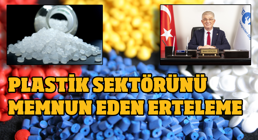 Plastik sektörünü memnun eden erteleme