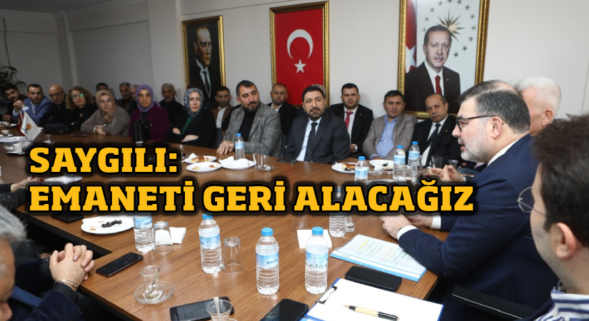 Saygılı: Emaneti geri alacağız