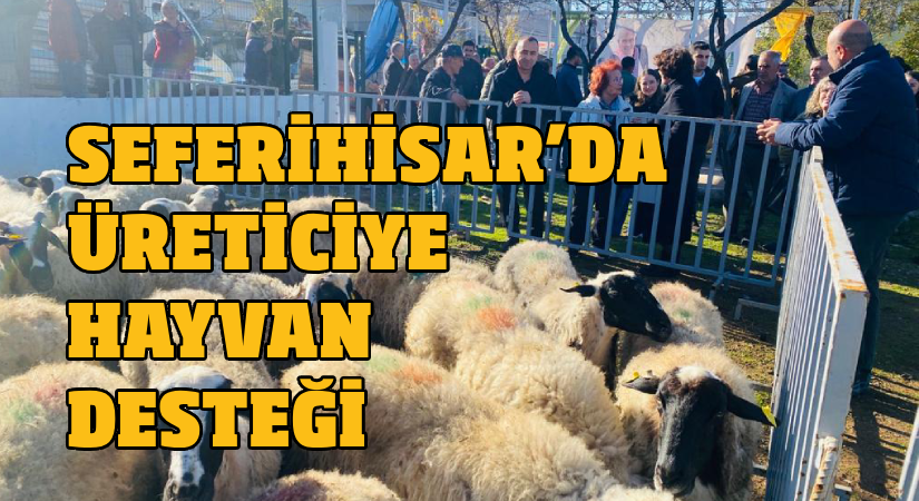 Seferihisar’da üreticiye hayvan desteği