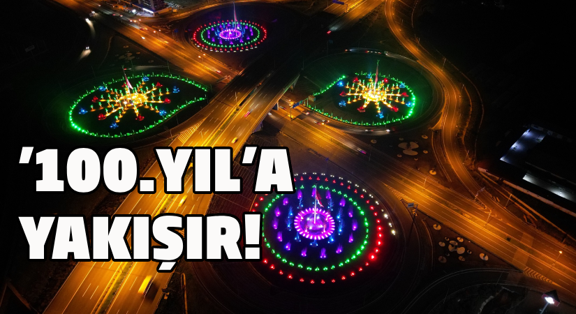 ‘100.Yıl’a yakışır!