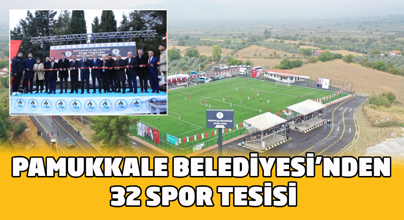 Pamukkale Belediyesi’nden 32 spor tesisi