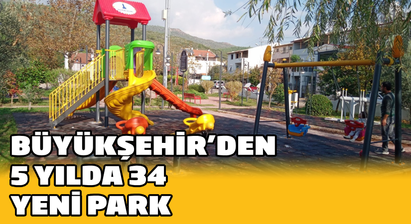 Büyükşehir’den 5 yılda 34 yeni park