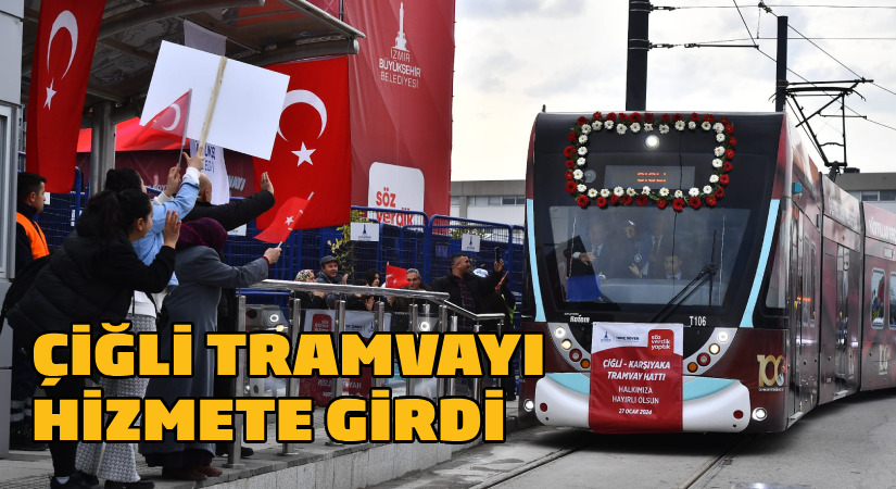 Çiğli Tramvayı hizmete girdi