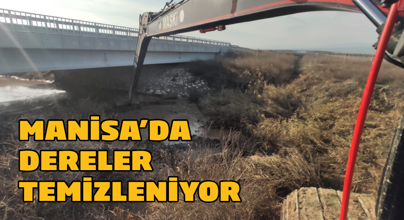 Manisa’da dereler temizleniyor