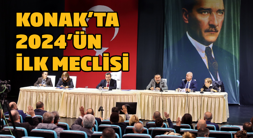 Konak’ta 2024’ün ilk meclisi