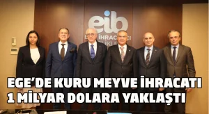 Ege’den kuru meyve ihracatı 1 milyar dolara yaklaştı