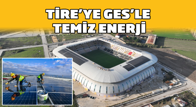 Tire’ye GES’le temiz enerji geliyor