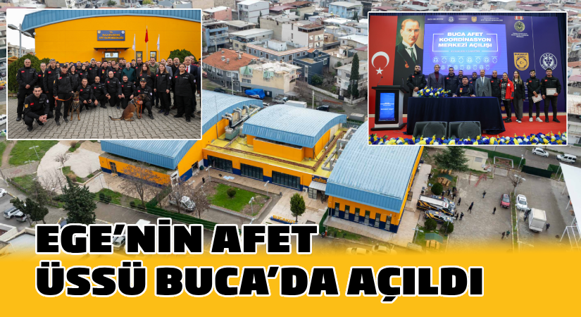 Ege’nin Afet Üssü Buca’da açıldı