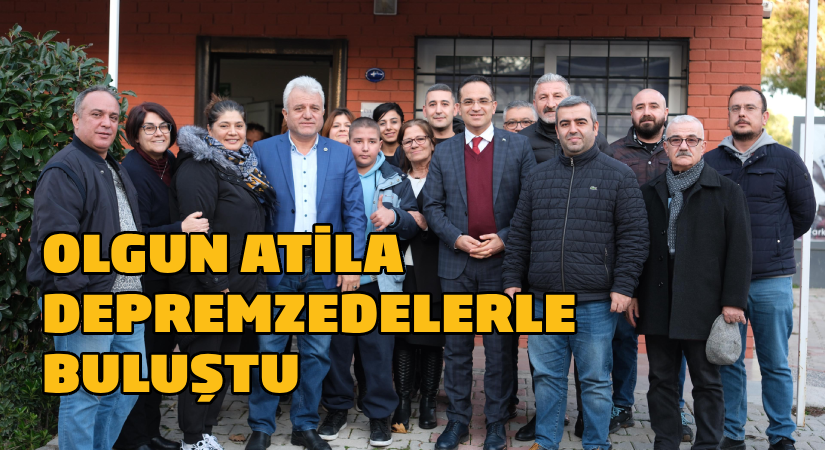 Olgun Atila, Depremzedeler İle Buluştu