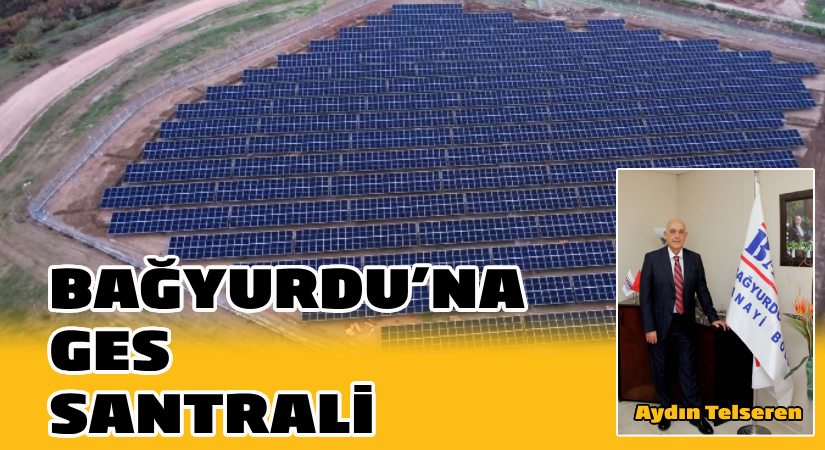 Dünya Bankası kredisi ile kuruldu; Bağyurdu’na GES santrali