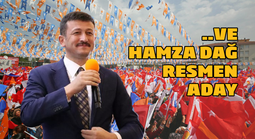 Hamza Dağ resmen aday.