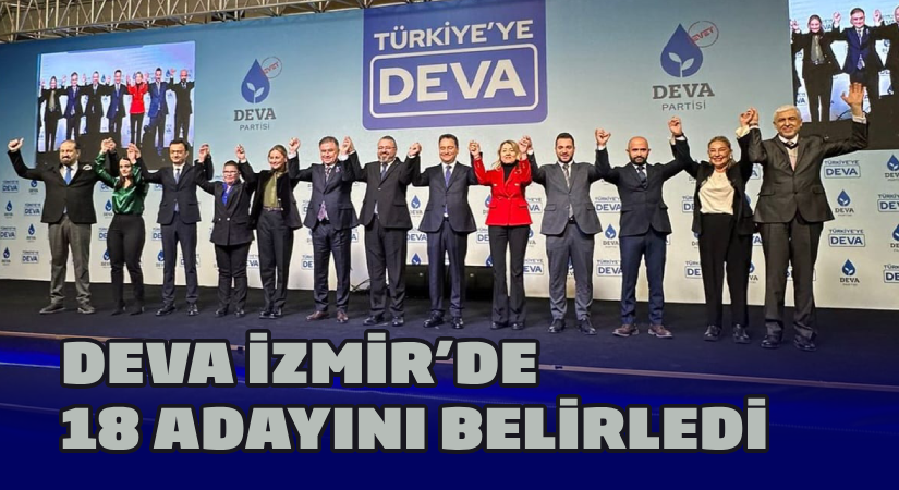 DEVA Partisi’nin İzmir’de Aday Sayısı 18 Oldu