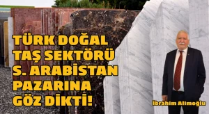 Türk doğal taş sektörü Suudi Arabistan pazarında büyümek istiyor