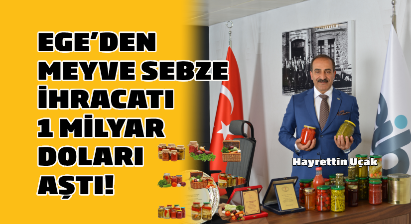 Ege’den meyve sebze ihracatı 1 milyar Doları aştı