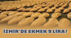 İzmir’de ekmek 9 lira!