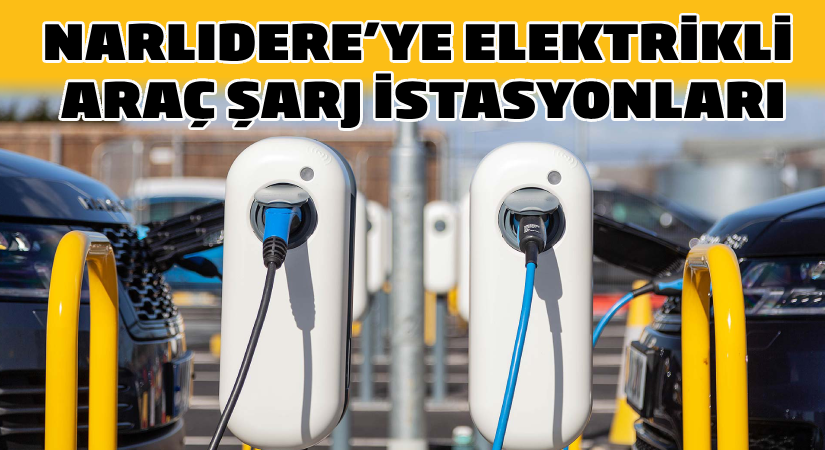 Narlıdere’ye elektrikli araç şarj istasyonları kurulacak