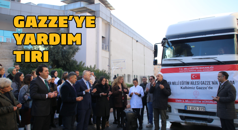 İzmir İl Milli Eğitim Müdürlüğünden Gazze’ye Yardım Tırı