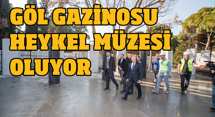 Göl Gazinosu Heykel Müzesi oluyor
