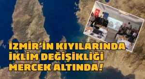 İzmir’in kıyılarında iklim değişikliği mercek altında