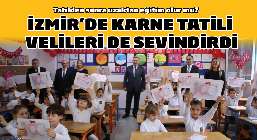 Tatilden sonra uzaktan eğitim olur mu? İzmir’de karne tatili velileri de sevindirdi