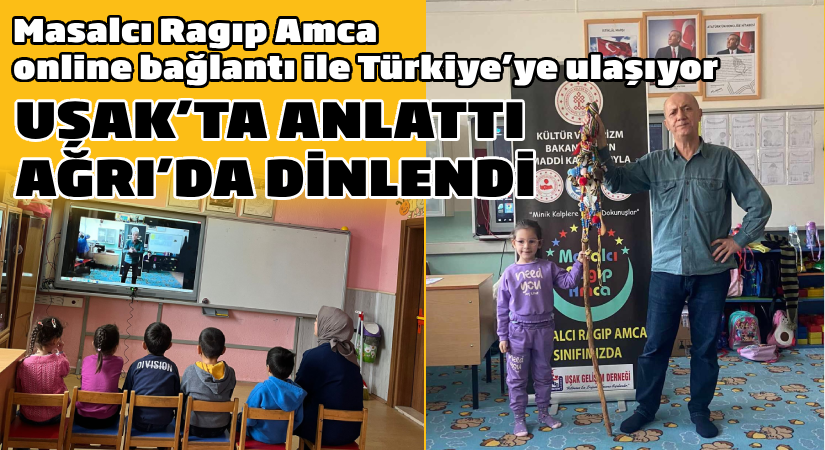 Masalcı Ragıp Amca Uşak’ta anlattı, Ağrı’da dinlendi