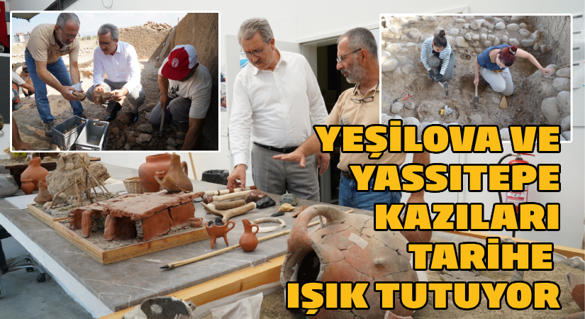 Yeşilova ve Yassıtepe kazıları geçmişe ışık tutmaya devam ediyor