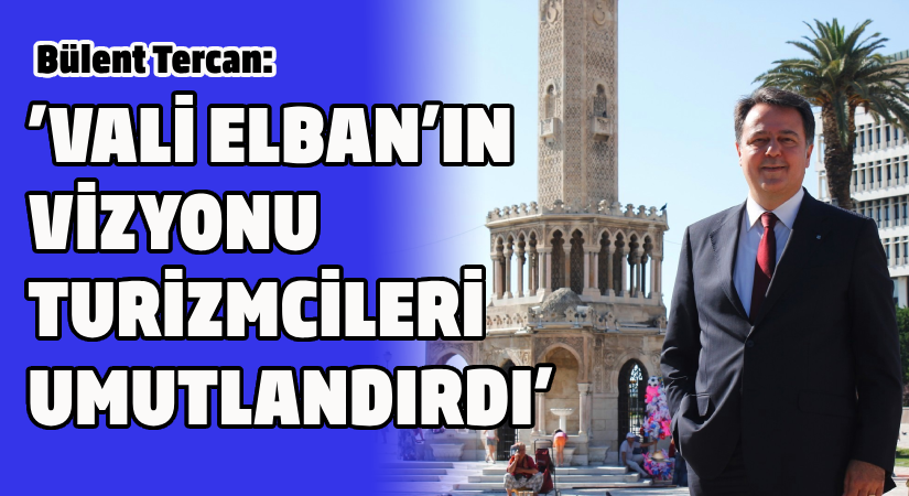 Vali Elban’ın Turizm Vizyonu Turizmcileri Umutlandırdı