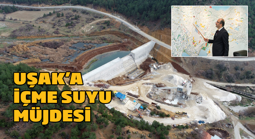 Uşak’a yılda 770 bin metreküp içme suyu geliyor
