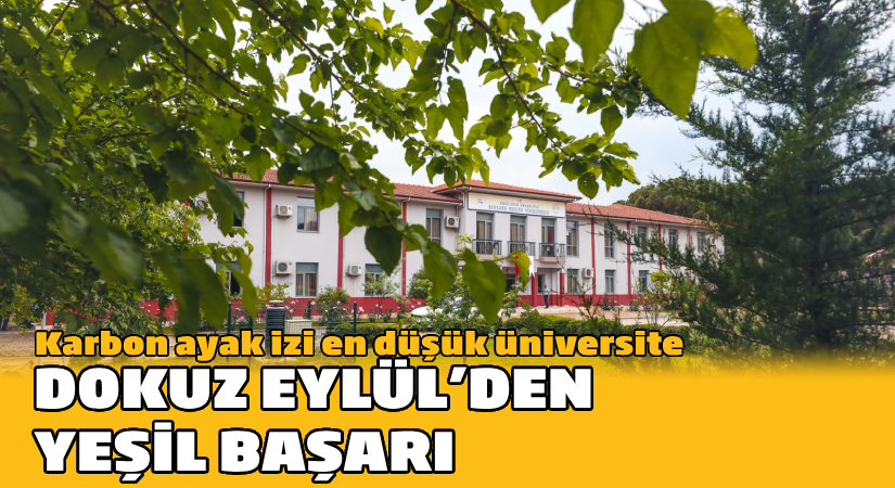 DEÜ’den yeşil başarı: Karbon ayak izi en düşük üniversite