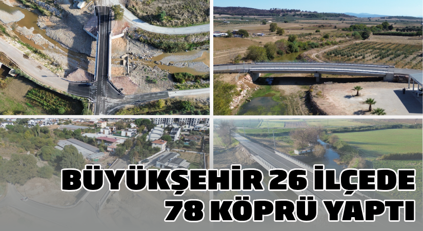 Büyükşehir 26 ilçede 78 köprü yaptı
