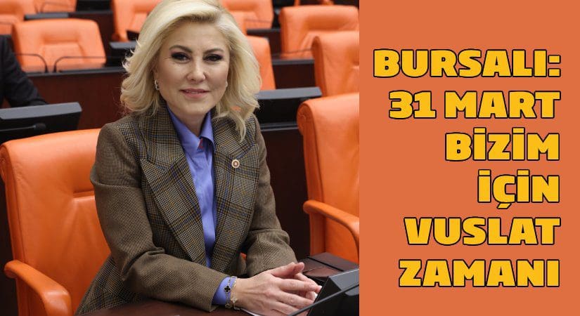 AK Parti İzmir Milletvekili Şebnem Bursalı: 31 Mart bizim için vuslat zamanı