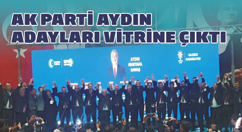AK Parti Aydın adayları vitrine çıktı