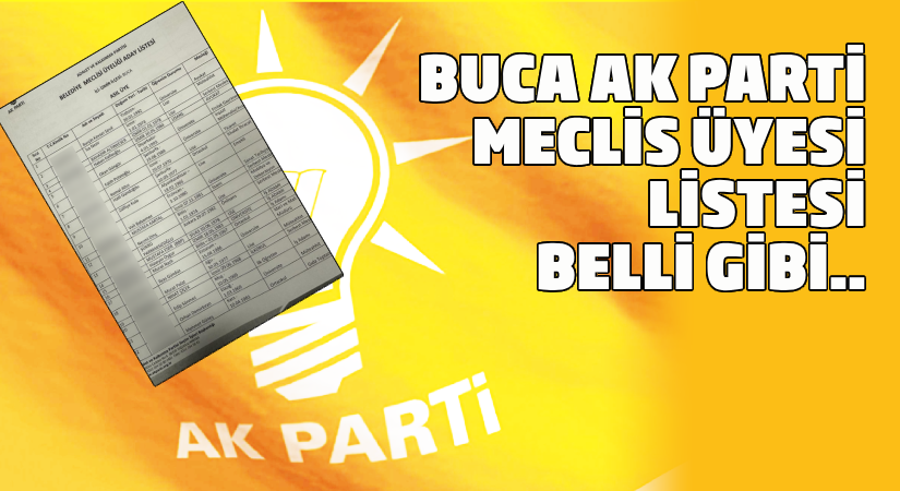 Buca AK Parti Meclis listesi belli gibi..